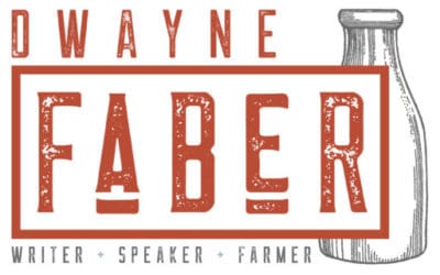 Dwayne Faber Writer Speaker Farmer
